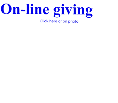 On-line giving Click here or on photo